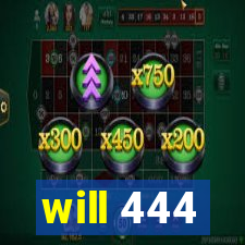 will 444